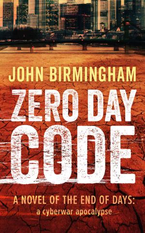 [End of Days 01] • Zero Day Code · A novel of the End of Days · a cyberwar apocalypse